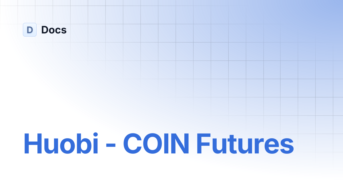 Huobi - COIN Futures | Docs